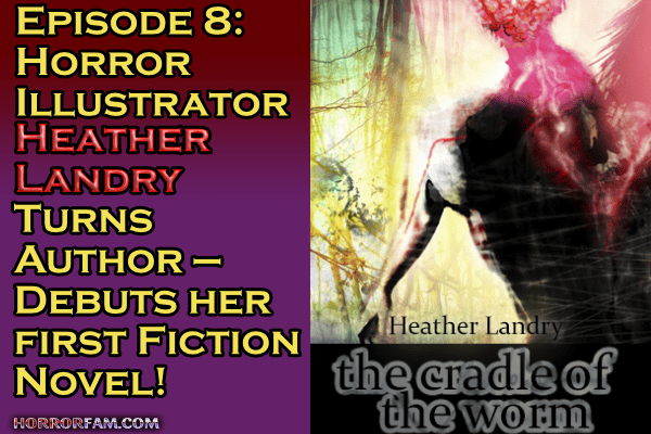 heather landry discusses The Cradle of the Worm poddcast title card