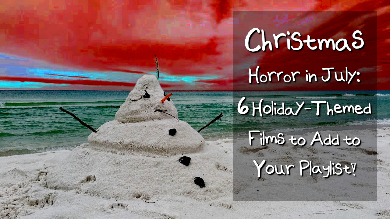 christmas horror in july horror christmas movies