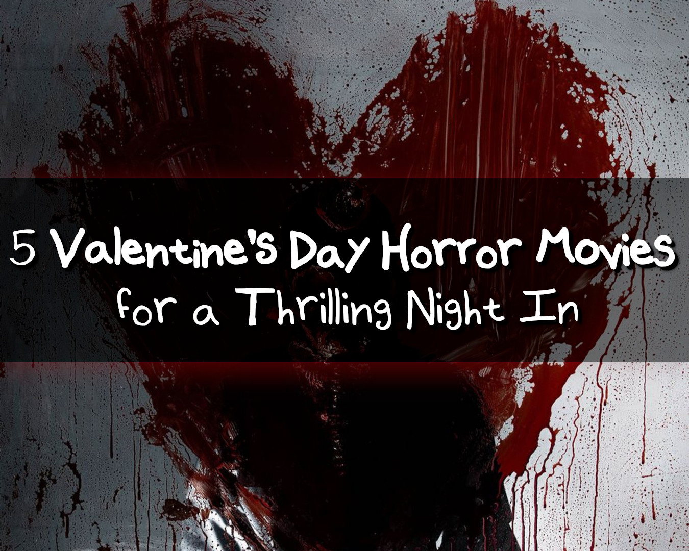 5 Valentine’s Day Horror Movies for a Thrilling Night In