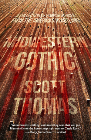 Midwestern Gothic Scott Thomas horror anthology novel