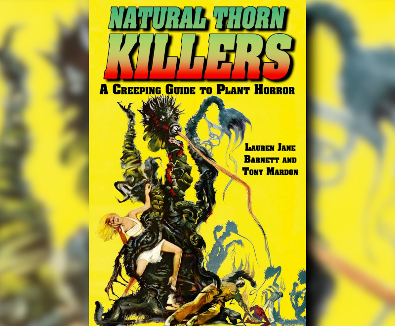 Natural Thorn Killers A Creeping Guide to Plant Horror