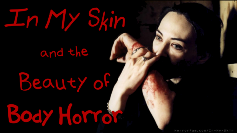 In My Skin and the Beauty of Body Horror In My Skin review