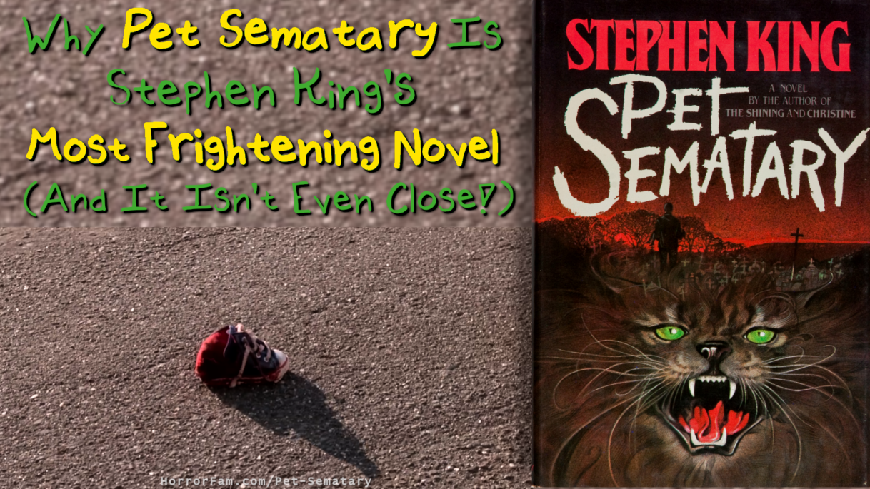 Why Pet Sematary Is Stephen King’s Most Frightening Novel (And It Isn’t Even Close!) why Pet Sematary is Stephen King's most frightening novel