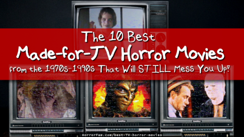 The 10 Best Made-for-TV Horror Movies from the 1970s-1990s That Will STILL Mess You Up! Best Made for TV Horror Movies