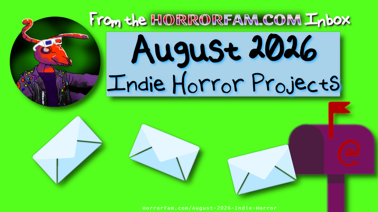 HorrorFam August 2026 Indie Horror Inbox Roundup