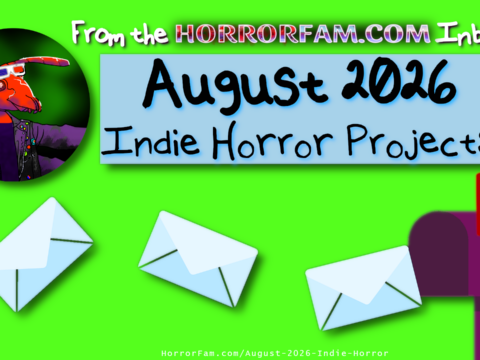 HorrorFam August 2026 Indie Horror Inbox Roundup