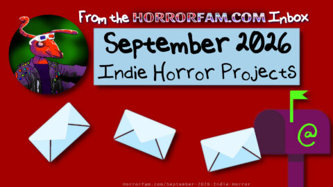 Inbox Roundup: September 2026 Indie Horror Projects HorrorFam September 2026 indie horror news
