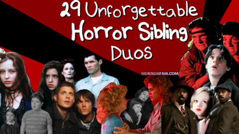 29 Unforgettable Horror Sibling Duos Horror Sibling Duos HorrorFam list